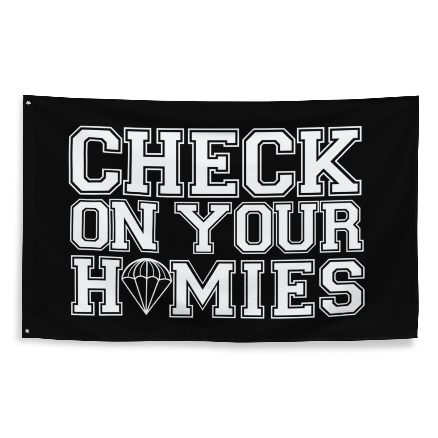 CHECK ON YOUR HOMIES Flag